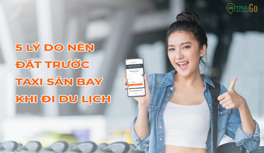 5 lý do nên đặt trước taxi sân bay khi đi du lịch