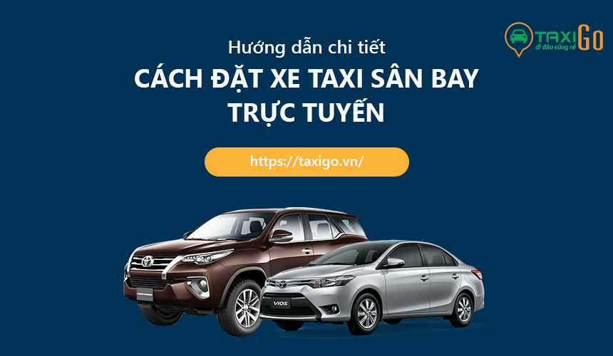 Hướng dẫn chi tiết cách đặt xe taxi sân bay trực tuyến qua Taxigo mới nhất 2025